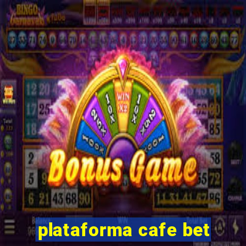 plataforma cafe bet